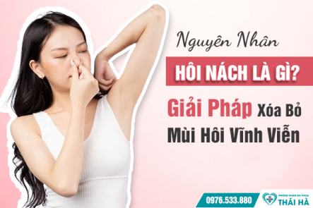 Nguyên Nhân Hôi Nách Là Gì? Giải Pháp Xóa Bỏ Mùi Hôi Vĩnh Viễn