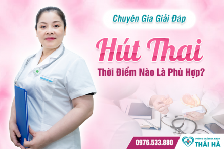 [Chuyên Gia Giải Đáp] Hút Thai Thời Điểm Nào Là Phù Hợp?