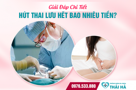 Giải Đáp Chi Tiết: Hút Thai Lưu Hết Bao Nhiêu Tiền?