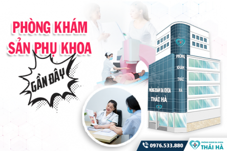 Phòng khám sản phụ khoa gần đây - Địa chỉ khám sản phụ khoa chất lượng