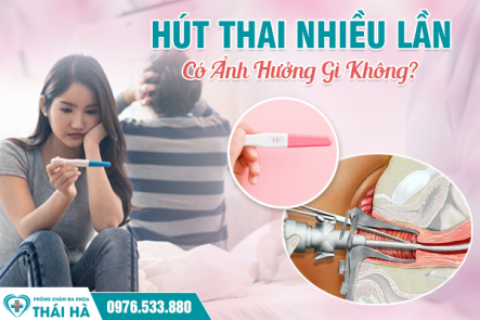Hút Thai Nhiều Lần Có Ảnh Hưởng Gì Không?