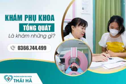 Khám phụ khoa tổng quát là khám những gì? Hết bao nhiêu tiền?