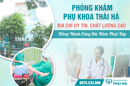 Phòng Khám Phụ Khoa Thái Hà: Địa Chỉ Uy Tín, Chất Lượng Cao, Đồng Hành Cùng Sức Khỏe Phái Đẹp