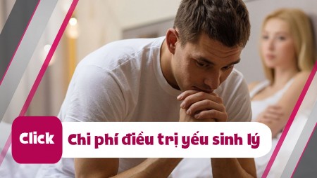 CHI PHÍ ĐIỀU TRỊ BỆNH YẾU SINH LÝ