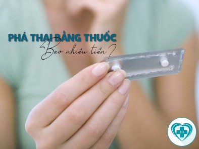 CHI PHÍ PHÁ THAI BẰNG THUỐC BAO NHIÊU TIỀN