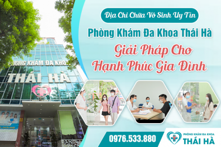 Địa Chỉ Chữa Vô Sinh Uy Tín: Phòng Khám Đa Khoa Thái Hà - Giải Pháp Cho Hạnh Phúc Gia Đình
